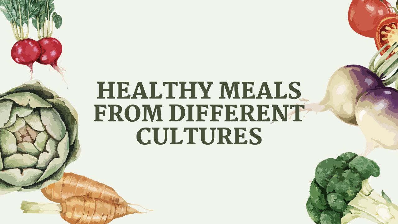 Healthy Meals from Different Cultures