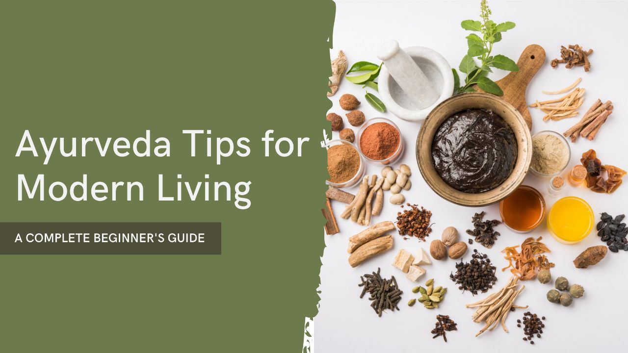 Ayurveda Tips For Modern Living
